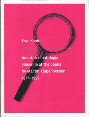 Martin Kippenberger, Annotated Catalogue Raisonné of the Books by Martin Kippenberger 1977-1997