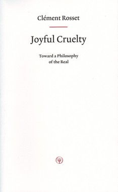 Clément Rosset, Joyful Cruelty: Toward a Philosophy of the Real