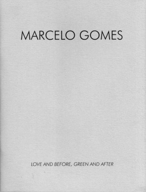 Marcelo Gomes, Love and Before, Green and After