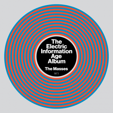 The Masses, The Electric Information Age Album