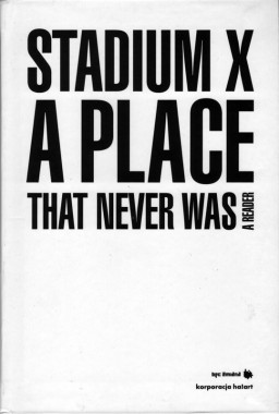 Stadium X - A Place That Never Was Stadium X, A Place That Never Was