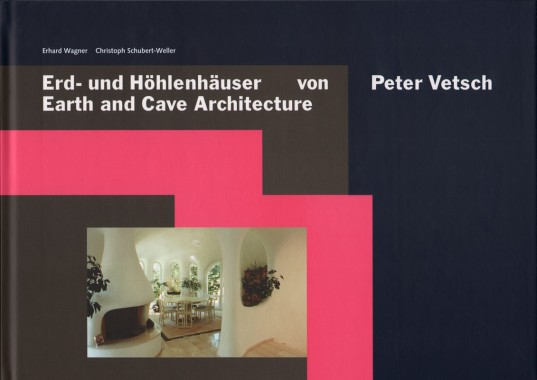 Erhard Wagner and Christoph Schubert-Weller, Earth and Cave Architecture of Peter Vetsch
