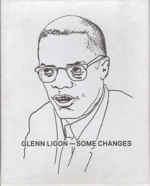 Glenn Ligon -- Some Changes Glenn Ligon -- Some Changes