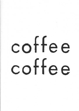 Aram Saroyan, Coffee Coffee Aram Saroyan, Coffee Coffee