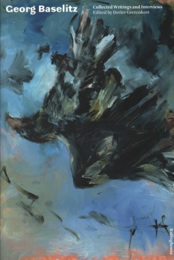 Detlev Gretenkort and Karsten Schubert, Georg Baselitz: Collected Writings and Interviews