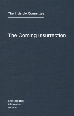 The Invisible Committee, The Coming Insurrection