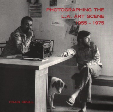 Craig Krull, Photographing the L.A. Art Scene 1955-1975