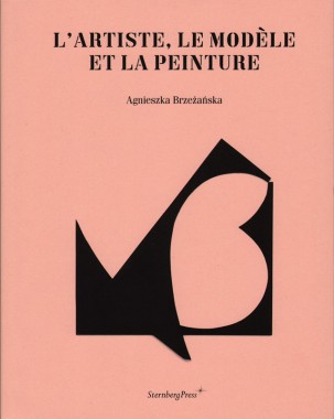 Agnieszka Brzezanska, L’artiste, Le Modèle et La Peinture