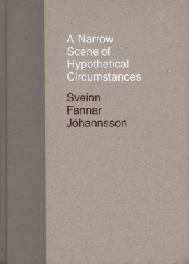 Sveinn Fannar Jóhannsson, A Narrow Scene of Hypothetical Circumstances