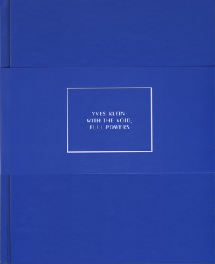 erry Brougher and Philippe Vergne, Yves Klein: With The Void, Full Powers