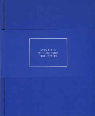 erry Brougher and Philippe Vergne, Yves Klein: With The Void, Full Powers erry Brougher and Philippe Vergne, Yves Klein: With The Void, Full Powers